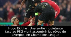 Hugo Ekitike : Une sortie inquiétante face au PSG vient assombrir les rêves de Liverpool en Champions League