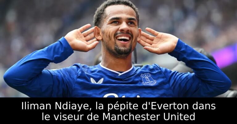 Iliman Ndiaye, la pépite d'Everton dans le viseur de Manchester United