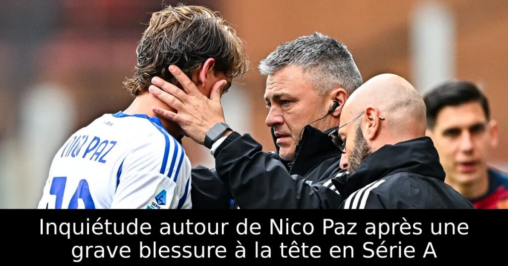 Inquiétude autour de Nico Paz après une grave blessure à la tête en Série A
