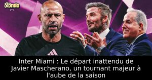 Inter Miami : Le départ inattendu de Javier Mascherano, un tournant majeur à l&rsquo;aube de la saison