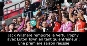 Jack Wilshere remporte le Vertu Trophy avec Luton Town en tant qu&rsquo;entraîneur : Une première saison réussie