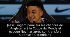 Jesse Lingard parie sur les chances de l&rsquo;Angleterre à la Coupe du Monde et évoque Neymar après son transfert surprise à Corinthians