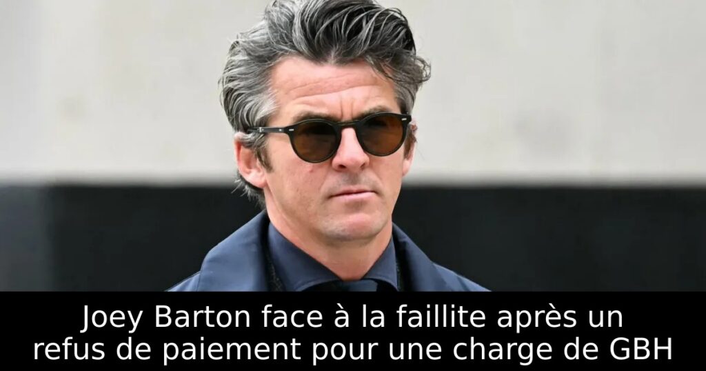 Joey Barton face à la faillite après un refus de paiement pour une charge de GBH