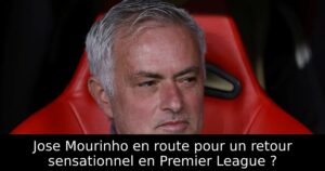 Jose Mourinho en route pour un retour sensationnel en Premier League ?
