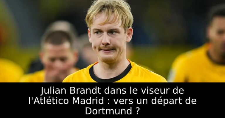 Julian Brandt dans le viseur de l'Atlético Madrid : vers un départ de Dortmund ?