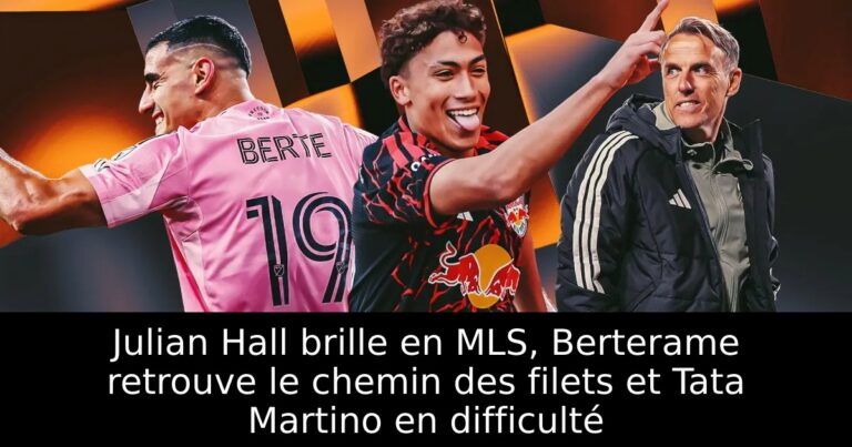 Julian Hall brille en MLS, Berterame retrouve le chemin des filets et Tata Martino en difficulté