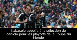 Kabasele appelle à la sélection de Zaniolo pour les playoffs de la Coupe du Monde