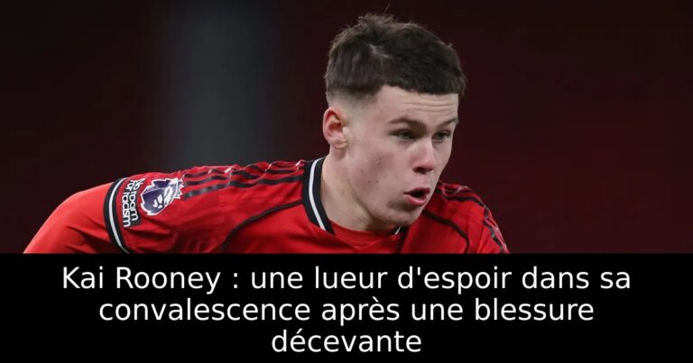 Kai Rooney : une lueur d'espoir dans sa convalescence après une blessure décevante