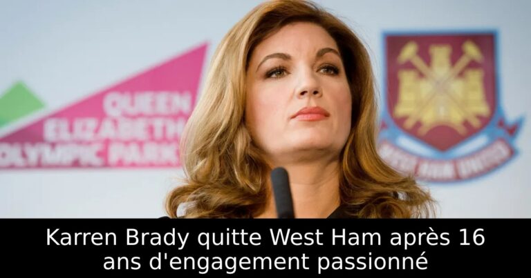 Karren Brady quitte West Ham après 16 ans d'engagement passionné
