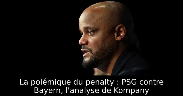 La polémique du penalty : PSG contre Bayern, l'analyse de Kompany