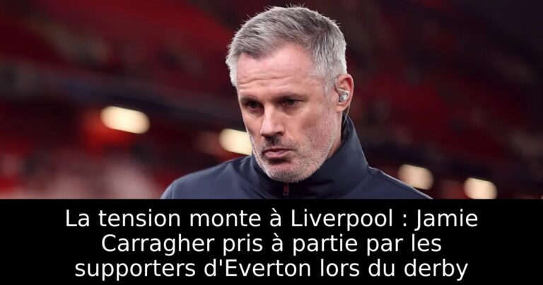 La tension monte à Liverpool : Jamie Carragher pris à partie par les supporters d'Everton lors du derby