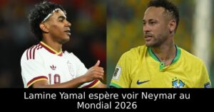 Lamine Yamal espère voir Neymar au Mondial 2026