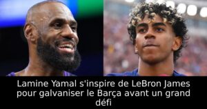 Lamine Yamal s&rsquo;inspire de LeBron James pour galvaniser le Barça avant un grand défi