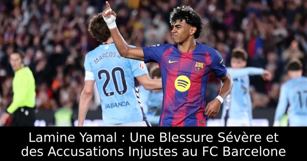 Lamine Yamal : Une Blessure Sévère et des Accusations Injustes au FC Barcelone