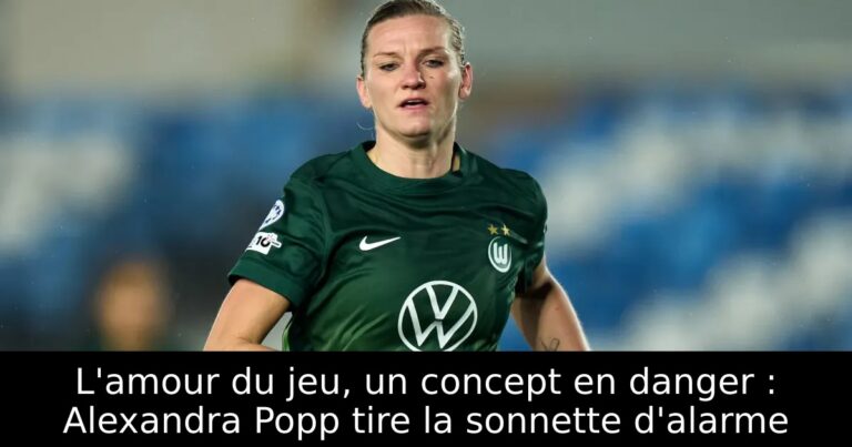 L'amour du jeu, un concept en danger : Alexandra Popp tire la sonnette d'alarme