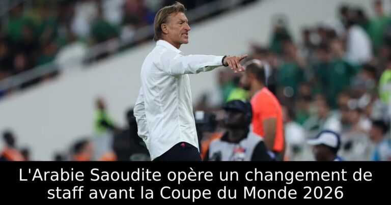 L'Arabie Saoudite opère un changement de staff avant la Coupe du Monde 2026