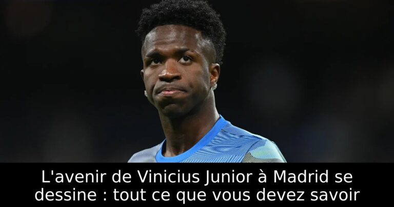 L'avenir de Vinicius Junior à Madrid se dessine : tout ce que vous devez savoir
