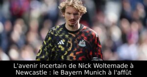 L&rsquo;avenir incertain de Nick Woltemade à Newcastle : le Bayern Munich à l&rsquo;affût