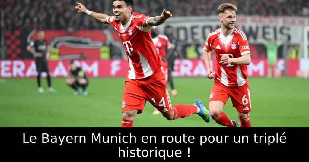 Le Bayern Munich en route pour un triplé historique !