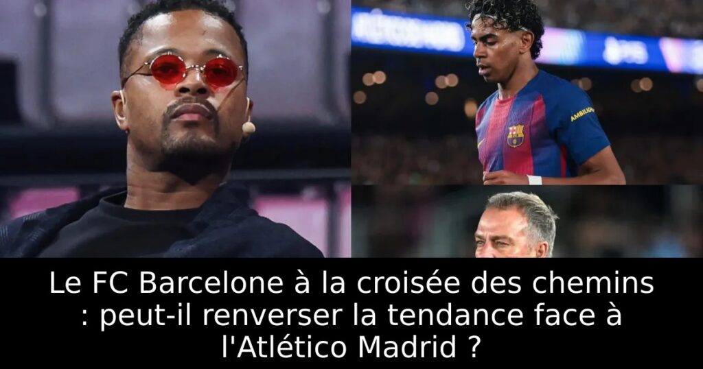 Le FC Barcelone à la croisée des chemins : peut-il renverser la tendance face à l&rsquo;Atlético Madrid ?