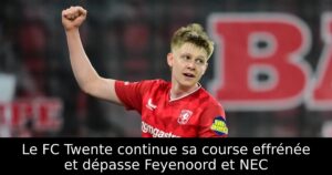 Le FC Twente continue sa course effrénée et dépasse Feyenoord et NEC