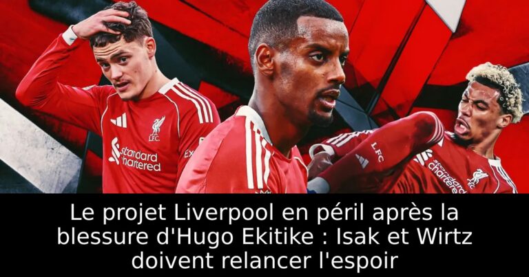 Le projet Liverpool en péril après la blessure d'Hugo Ekitike : Isak et Wirtz doivent relancer l'espoir