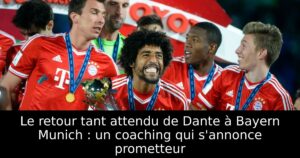 Le retour tant attendu de Dante à Bayern Munich : un coaching qui s&rsquo;annonce prometteur