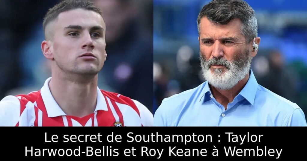 Le secret de Southampton : Taylor Harwood-Bellis et Roy Keane à Wembley