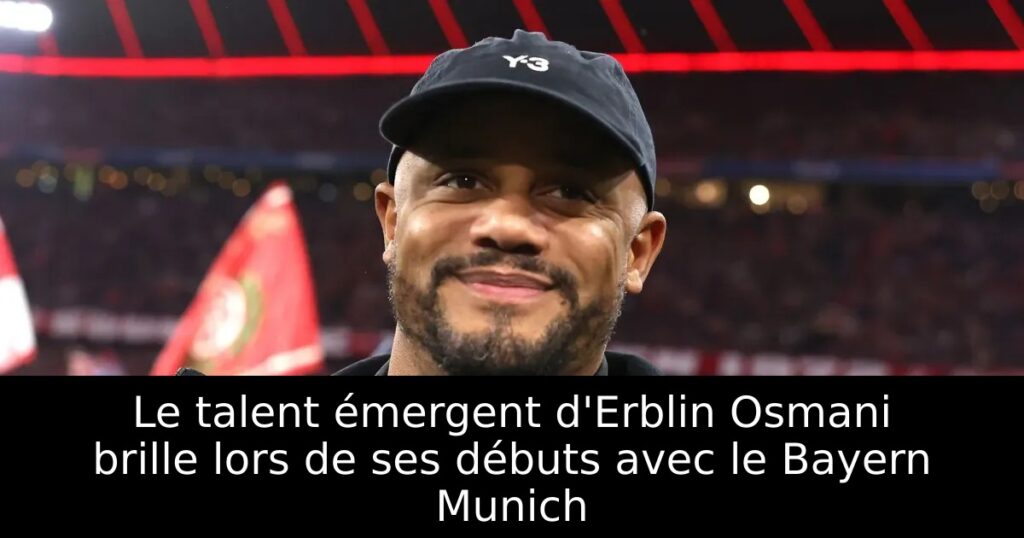 Le talent émergent d&rsquo;Erblin Osmani brille lors de ses débuts avec le Bayern Munich