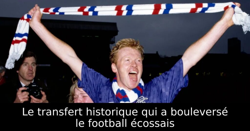 Le transfert historique qui a bouleversé le football écossais