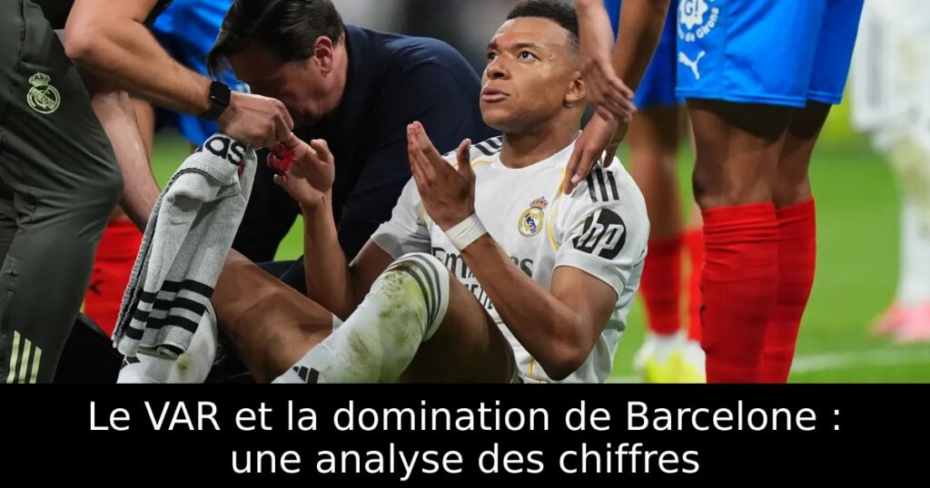 Le VAR et la domination de Barcelone : une analyse des chiffres