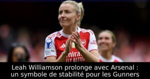 Leah Williamson prolonge avec Arsenal : un symbole de stabilité pour les Gunners