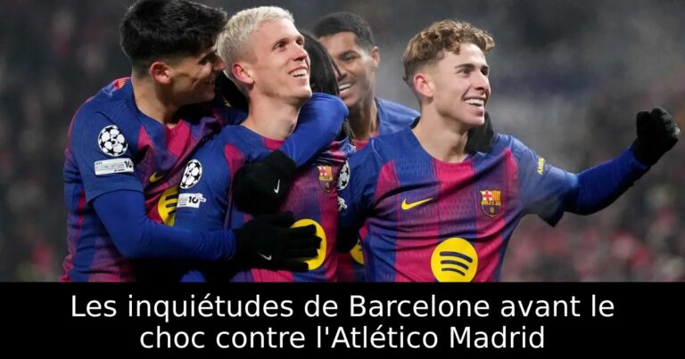 Les inquiétudes de Barcelone avant le choc contre l'Atlético Madrid