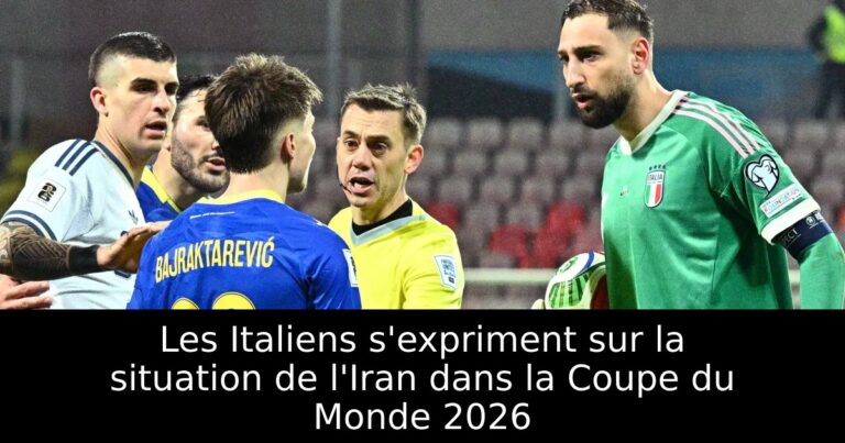 Les Italiens s'expriment sur la situation de l'Iran dans la Coupe du Monde 2026