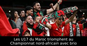 Les U17 du Maroc triomphent au Championnat nord-africain avec brio