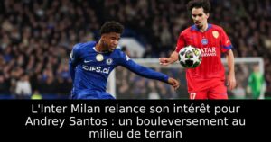 L&rsquo;Inter Milan relance son intérêt pour Andrey Santos : un bouleversement au milieu de terrain