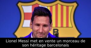 Lionel Messi met en vente un morceau de son héritage barcelonais