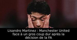 Lisandro Martinez : Manchester United face à un gros coup dur après la décision de la FA