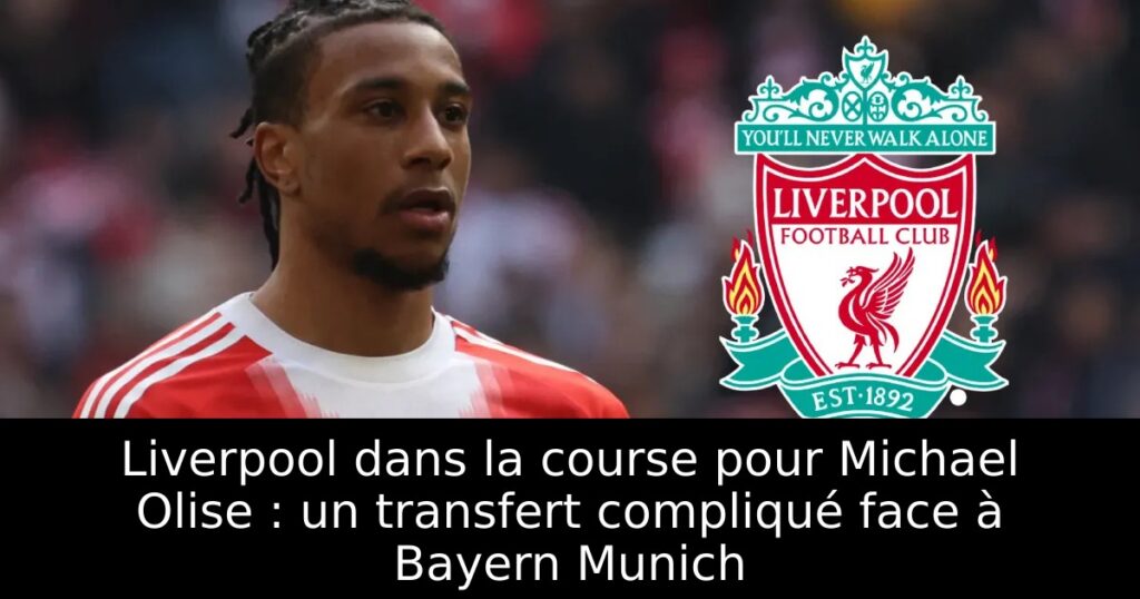 Liverpool dans la course pour Michael Olise : un transfert compliqué face à Bayern Munich