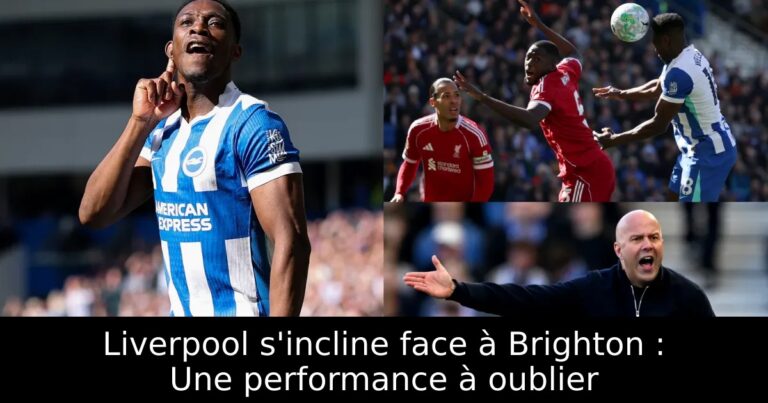 Liverpool s'incline face à Brighton : Une performance à oublier