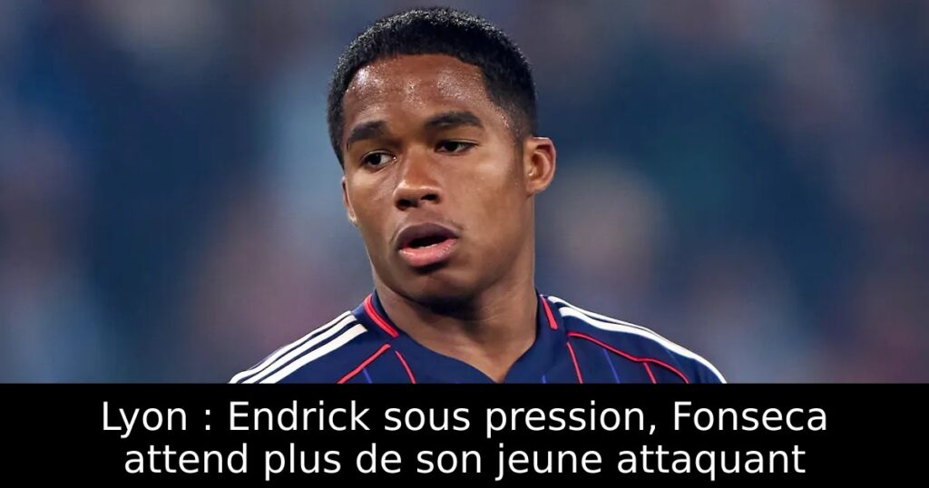 Lyon : Endrick sous pression, Fonseca attend plus de son jeune attaquant