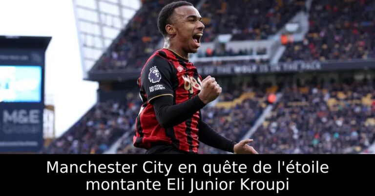 Manchester City en quête de l'étoile montante Eli Junior Kroupi