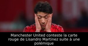 Manchester United conteste la carte rouge de Lisandro Martinez suite à une polémique