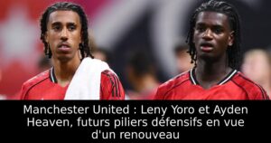 Manchester United : Leny Yoro et Ayden Heaven, futurs piliers défensifs en vue d&rsquo;un renouveau