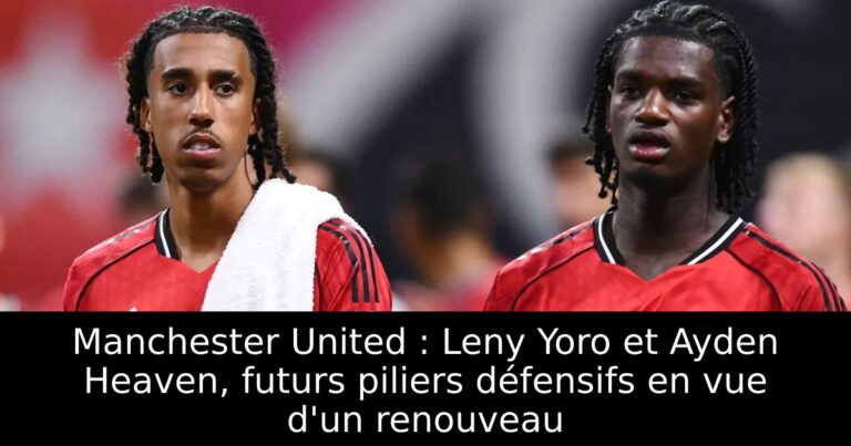 Manchester United : Leny Yoro et Ayden Heaven, futurs piliers défensifs en vue d'un renouveau