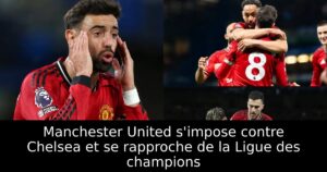 Manchester United s&rsquo;impose contre Chelsea et se rapproche de la Ligue des champions