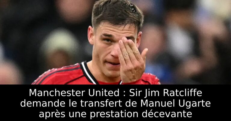 Manchester United : Sir Jim Ratcliffe demande le transfert de Manuel Ugarte après une prestation décevante