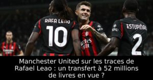 Manchester United sur les traces de Rafael Leao : un transfert à 52 millions de livres en vue ?