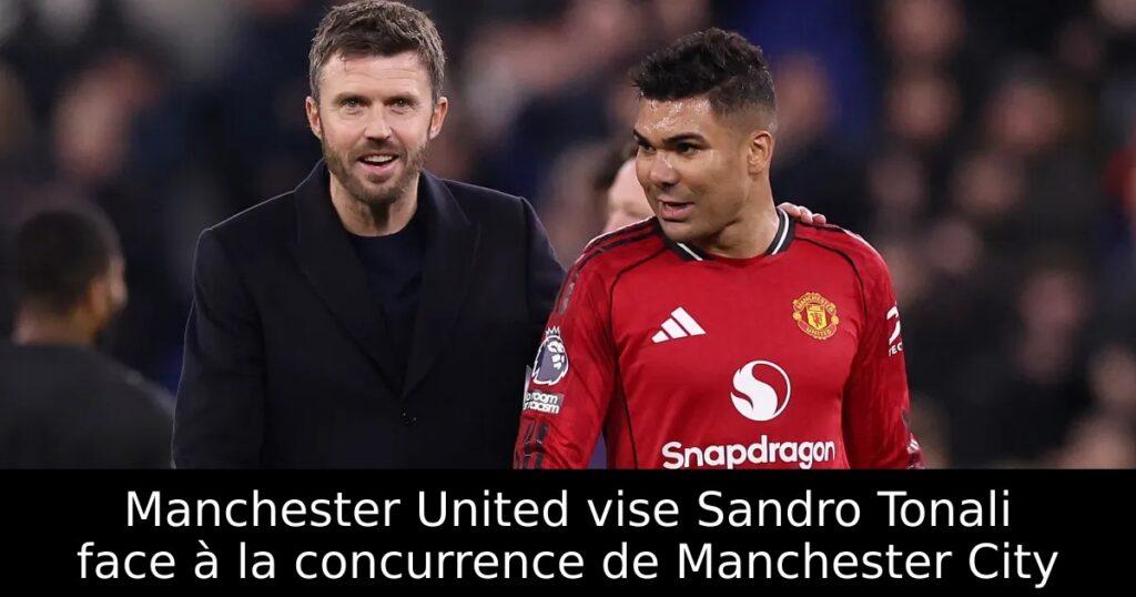 Manchester United vise Sandro Tonali face à la concurrence de Manchester City