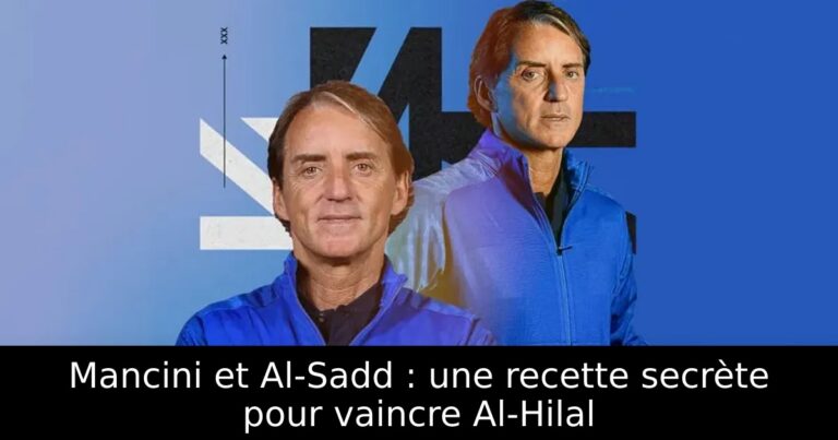 Mancini et Al-Sadd : une recette secrète pour vaincre Al-Hilal